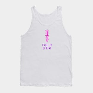 Cruel To Be Kind Tank Top